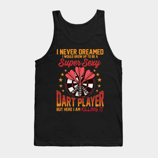 Super Sexy Dart Player Funny Darts Gift T-Shirt Tank Top by Dr_Squirrel